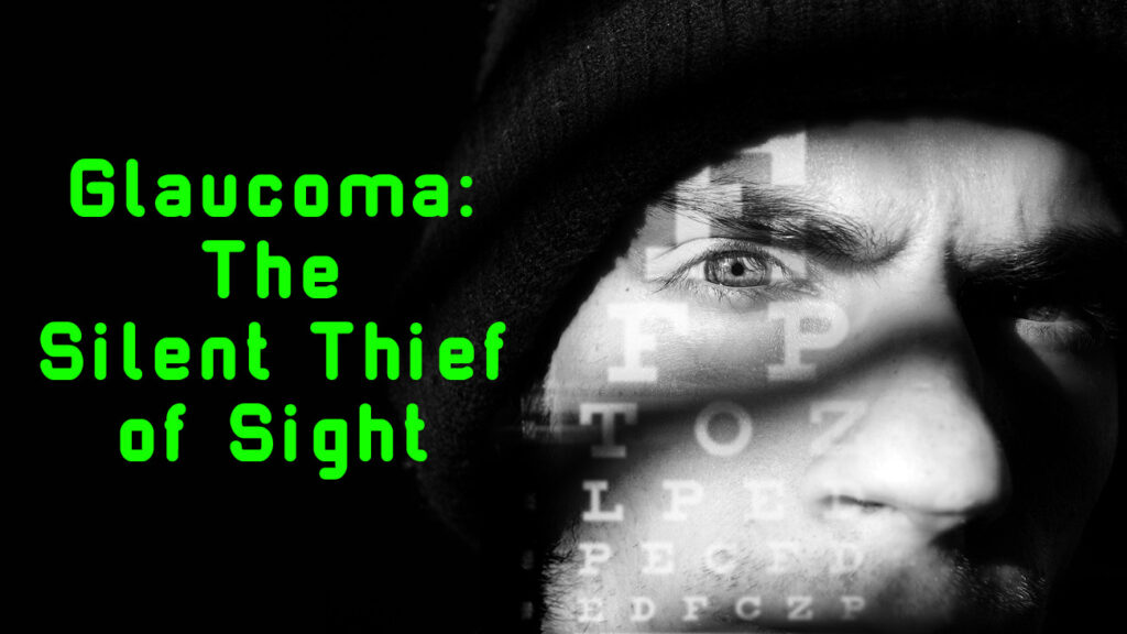 Glaucoma The Silent Thief of Sight